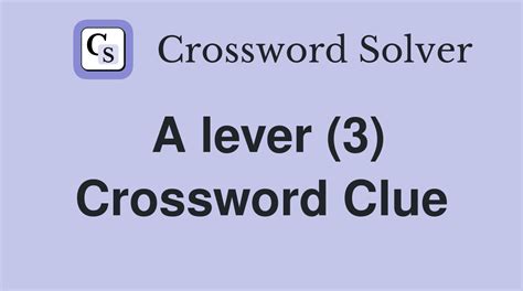 lever of a sort crossword clue|Lever, of a sort .